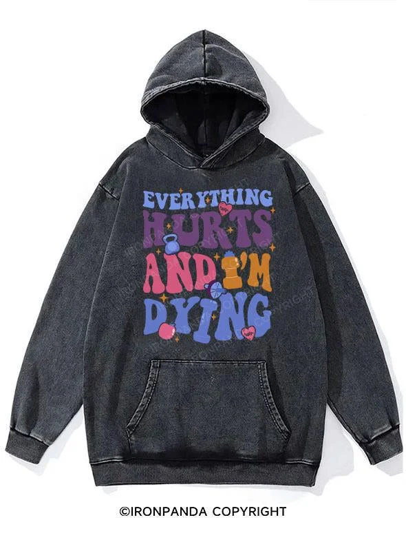 Embroidered Hoodie-Everything Hurts And I'm Dying WASHED GYM HOODIE