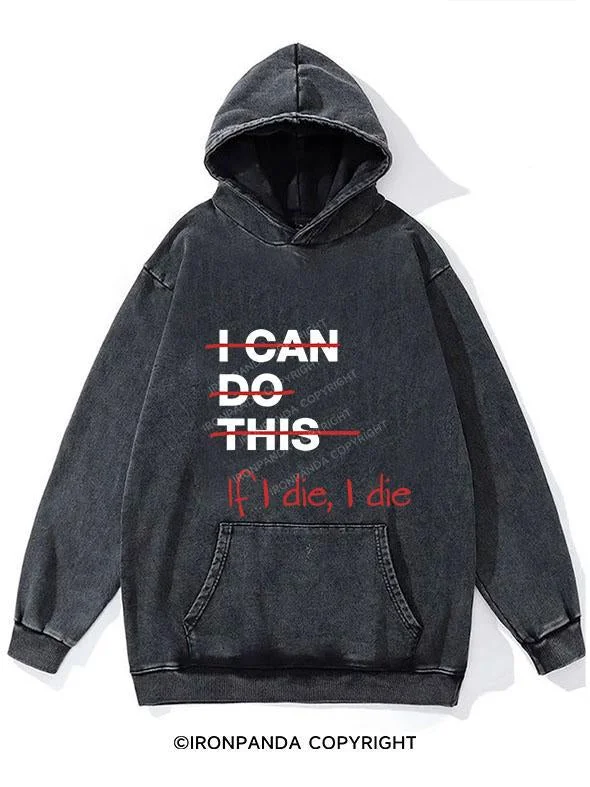 Custom Hoodie-IF I DIE I DIE WASHED GYM HOODIE