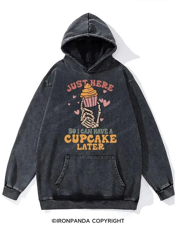 Printed Hoodie-just here so i can have a cupcake later WASHED GYM HOODIE