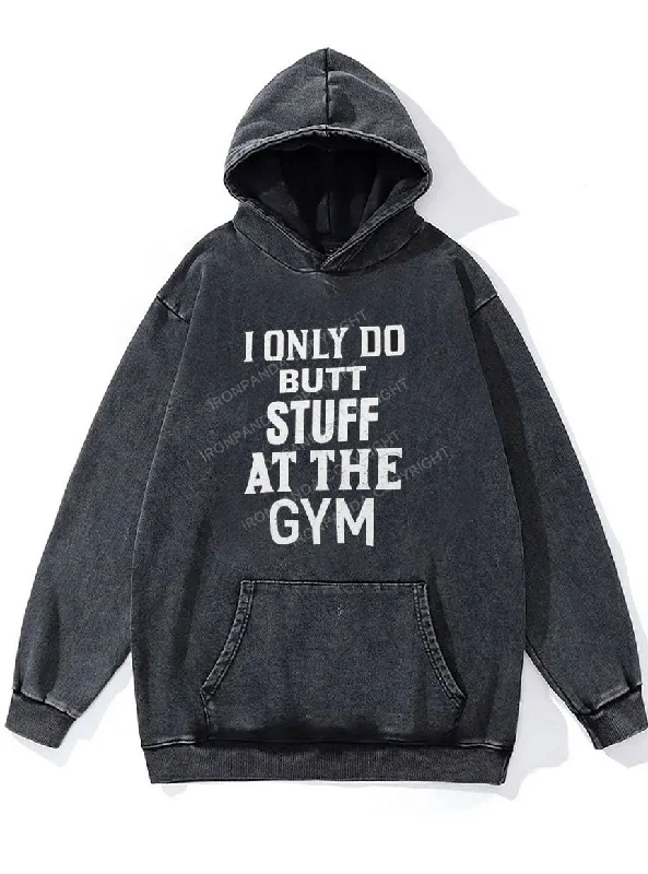 Running Hoodie-I Only Do Butt Stuff WASHED GYM HOODIE