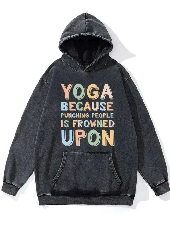 Tie Dye Hoodie-Yoga because punching people id frowned upon WASHED GYM HOODIE