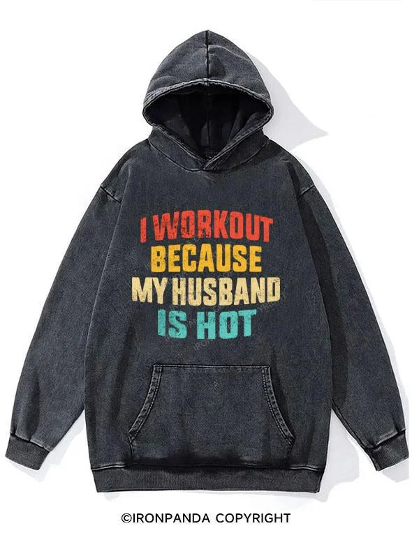 Special Edition Hoodie-I WORK OUT BECAUSE MY HUSBAND IS HOT WASHED GYM HOODIE