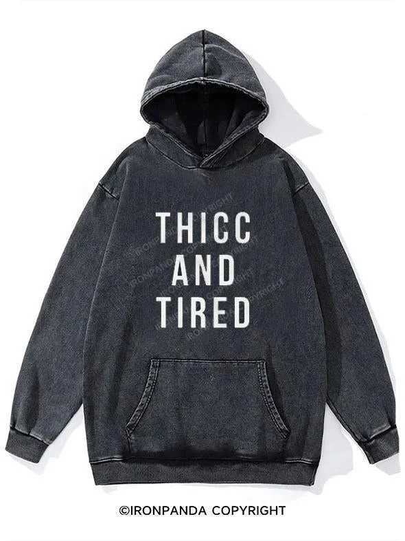 Limited Edition Hoodie-Thicc and Tired  WASHED GYM HOODIE