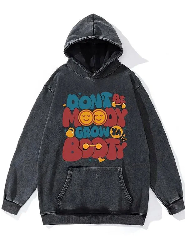 Short Sleeve Hoodie-Don’t Be Moody Grow Ya Booty WASHED GYM HOODIE