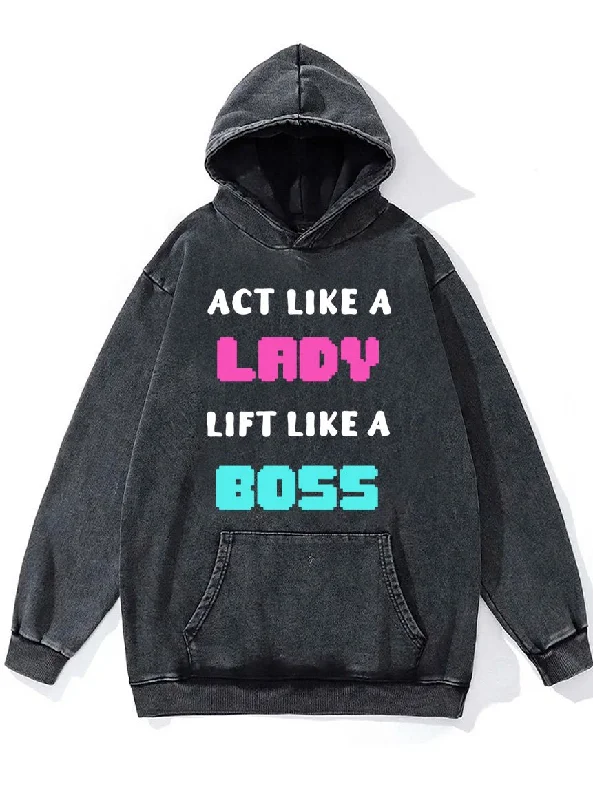 Skateboarding Hoodie-act like a lady lift like a boss Washed Gym Hoodie