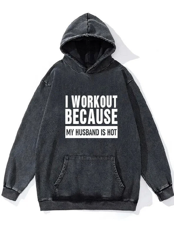 Waterproof Hoodie-I WORKOUT BECAUSE MY HUSBAND IS HOT WASHED GYM HOODIE