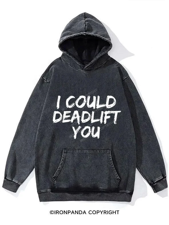 Oversized Hoodie-I COULD DEADLIFT YOU WASHED GYM HOODIE