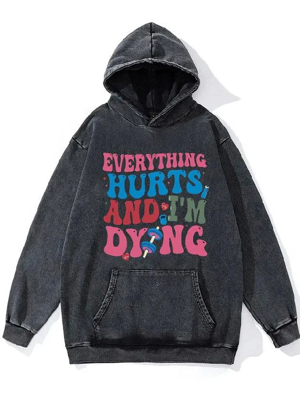 Basketball Hoodie-Everything Hurts And I'm Dying WASHED GYM HOODIE