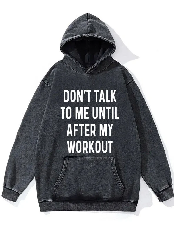 Flame Hoodie-Don' Talk to Me Until After My Workout Washed Gym Hoodie