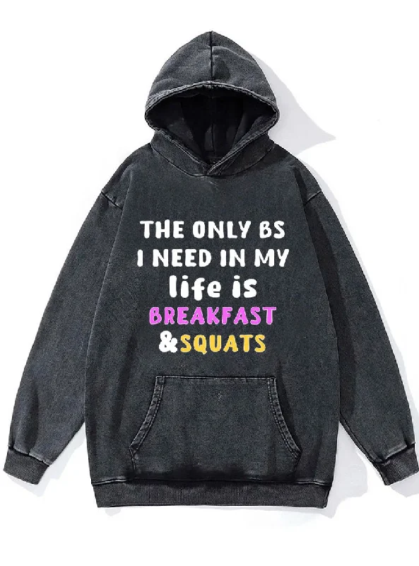 Pullover Hoodie-the only bs I need in my life Washed Gym Hoodie