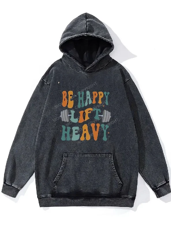 Workout Hoodie-Be Happy Lift Heavy WASHED GYM HOODIE