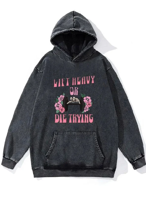 Soft Hoodie-Lift heavy or die trying WASHED GYM HOODIE