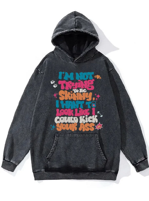 Casual Hoodie-I'm Not Trying to Be Skinny Washed Gym Hoodie